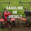 تیلر بنزینی بهتر است یا دیزلی؟
